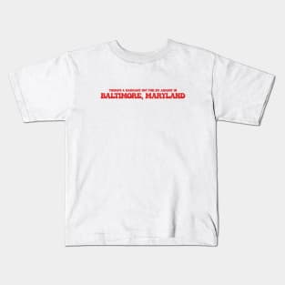 There's a warrant out for my arrest in Baltimore, Maryland Kids T-Shirt